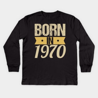 Born in 1970 Kids Long Sleeve T-Shirt